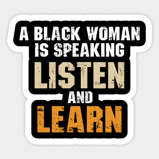 A Black Woman is Speaking, Listen and Learn Sticker